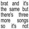 Brat And It's The Same But There's Three More Songs So It's Not cover