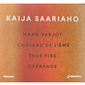 Saariaho: Maan Varjot, Chateau de l'Ame, True Fire, Offrande cover