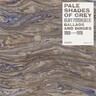 Pale Shades Of Grey: Heavy Psychedelic Ballads and Dirges 1969 - 1976 ((Record Store Day cover