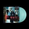 I quit (Indie Exclusive Light Blue 2LP) cover