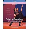 Ballet to Broadway - Wheeldon Works: Fool's Paradise, The Two of Us, An American in Paris (Blu-ray) cover