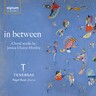 in between - Choral Works by Jessica Ulusoy-Horsley cover